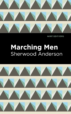 Marching Men - Sherwood Anderson