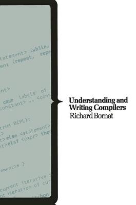 Understanding and Writing Compilers - Richard Bornat