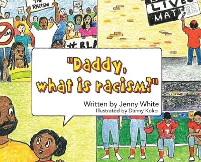 Daddy, What is Racism? - Jenny White