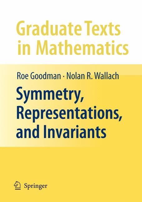 Symmetry, Representations, and Invariants -  Roe Goodman,  Nolan R. Wallach