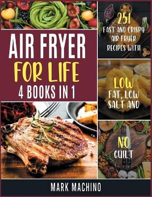 Air Fryer for Life [4 books in 1] - Mark Machino