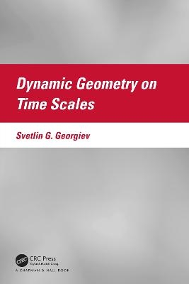 Dynamic Geometry on Time Scales - Svetlin G. Georgiev