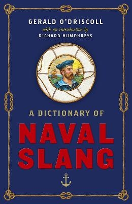 A Dictionary of Naval Slang - Gerald O'Driscoll