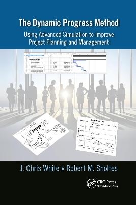 The Dynamic Progress Method - J. Chris White, Robert M. Sholtes