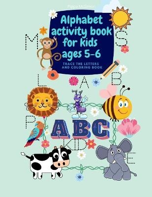 Alphabet activity book for kids ages 5-6 - Trace the letters and coloring book - Pippa McSimon