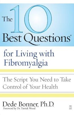 10 Best Questions for Living with Fibromyalgia - Dede Bonner
