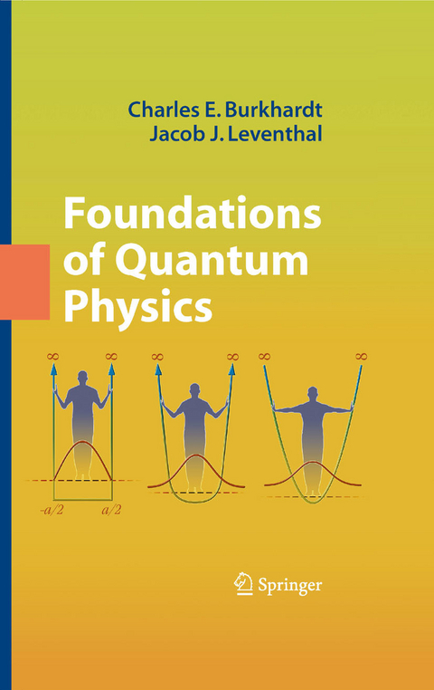 Foundations of Quantum Physics -  Charles E. Burkhardt,  Jacob J. Leventhal