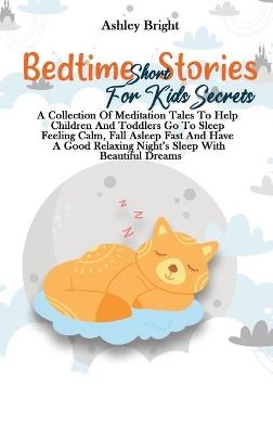 Bedtime Short Stories For Kids Secrets - Ashley Bright