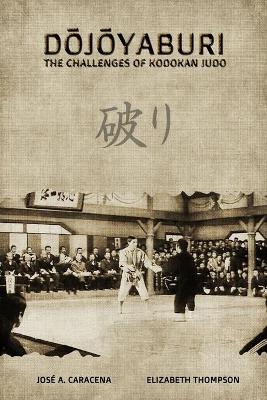 DOJOYABURI - The Challenges of Kodokan Judo (English) -  Caracena,  Thompson