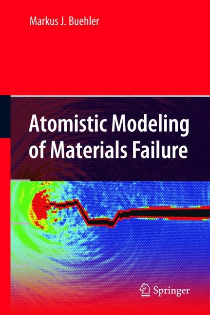 Atomistic Modeling of Materials Failure -  Markus J. Buehler