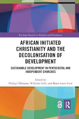 African Initiated Christianity and the Decolonisation of Development - 