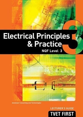 Electrical Principles & Practice NQF3 Lecturer's Guide - Jowaheer Consulting and Technologies Jowaheer Consulting and Technologies