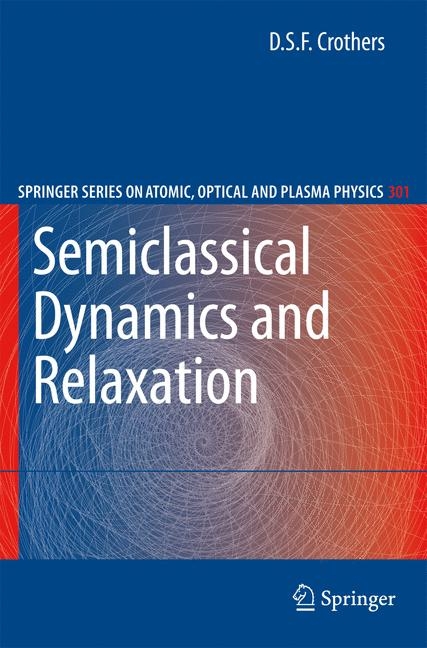 Semiclassical Dynamics and Relaxation -  D.S.F. Crothers