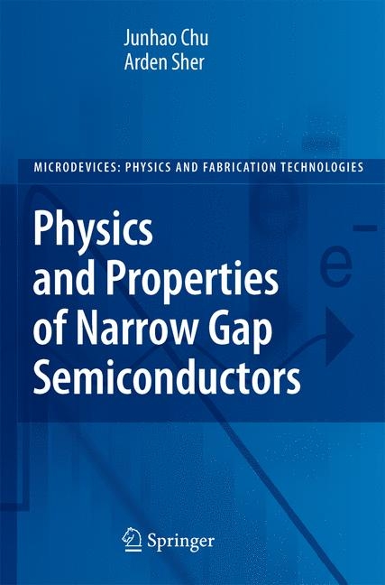 Physics and Properties of Narrow Gap Semiconductors -  Junhao Chu,  Arden Sher