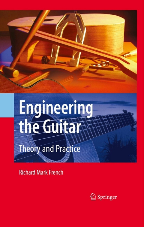 Engineering the Guitar - Richard Mark French