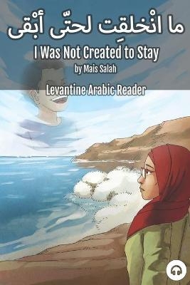 I Was Not Created to Stay - Mais Salah, Matthew Aldrich