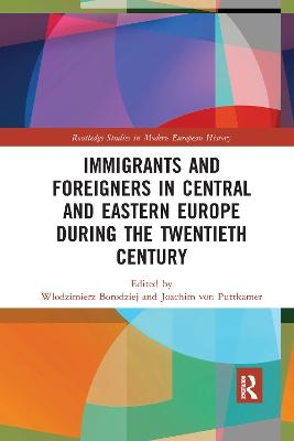 Immigrants and Foreigners in Central and Eastern Europe during the Twentieth Century - 