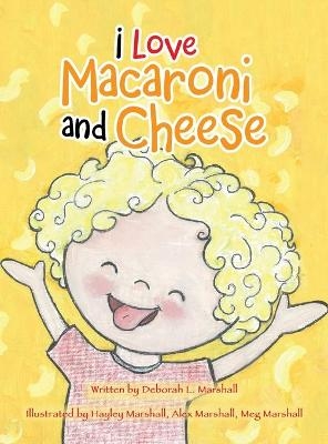 I Love Macaroni and Cheese - Deborah L Marshall