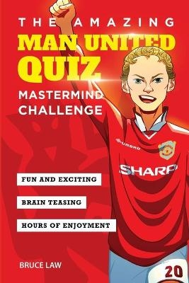 The Amazing Man United Quiz - Bruce Law