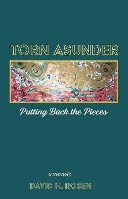 Torn Asunder - David H Rosen