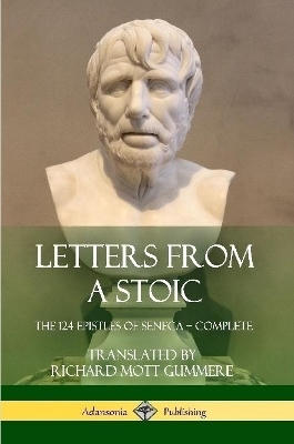 Letters from a Stoic -  Seneca, Richard Mott Gummere