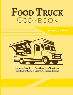 Food Truck Cookbook -  Street Food Academy