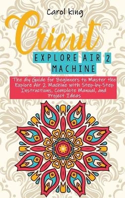 Cricut Explore Air 2 machine - Carol King