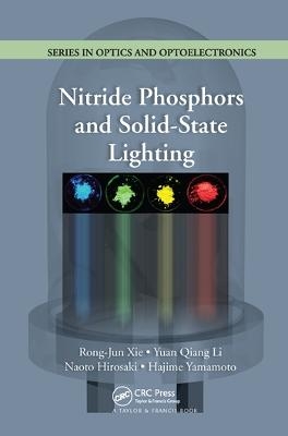 Nitride Phosphors and Solid-State Lighting - Rong-Jun Xie, Yuan Qiang Li, Naoto Hirosaki, Hajime Yamamoto