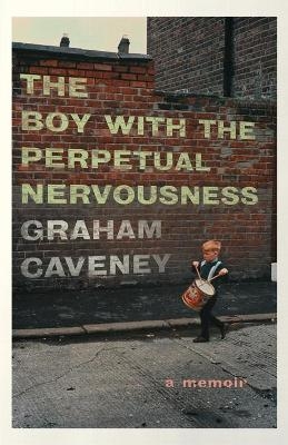 Boy with the Perpetual Nervousness - Graham Caveney