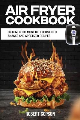Air Fryer Cookbook - Robert Copson