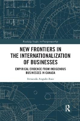 New Frontiers in the Internationalization of Businesses - Fernando Angulo-Ruiz