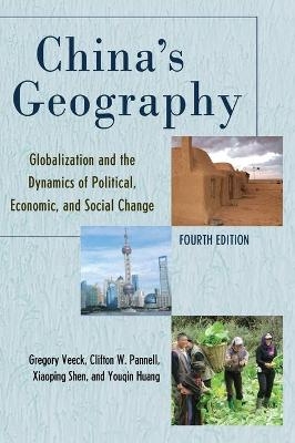 China's Geography - Gregory Veeck, Clifton W. Pannell, Xiaoping Shen, Youqin Huang