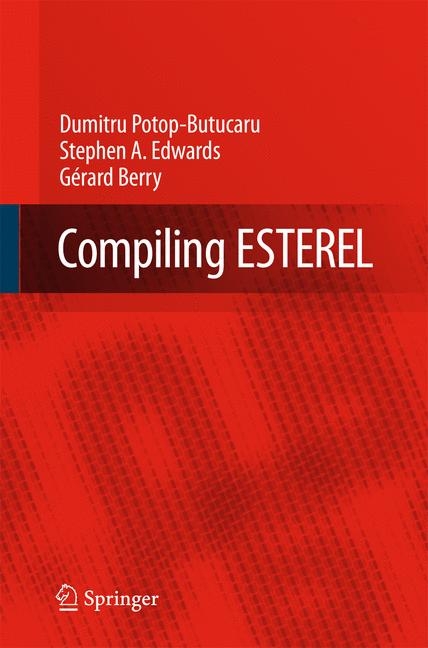 Compiling Esterel - Dumitru Potop-Butucaru, Stephen A. Edwards, Gerard Berry