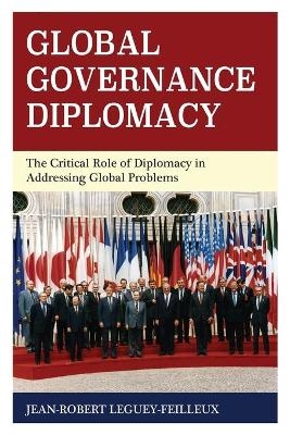 Global Governance Diplomacy - Jean-Robert Leguey-Feilleux