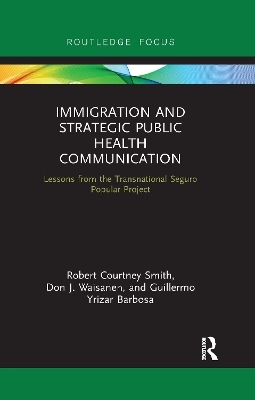 Immigration and Strategic Public Health Communication - Robert Smith, Don Waisanen, Guillermo Yrizar Barbosa