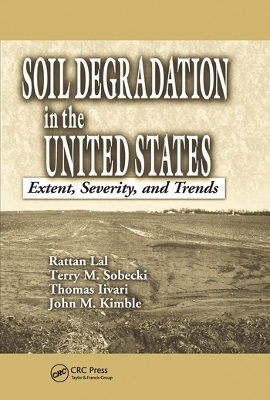 Soil Degradation in the United States - Rattan Lal, Thomas Iivari, John M. Kimble