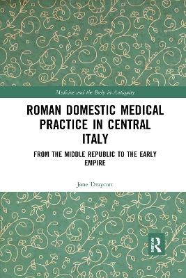 Roman Domestic Medical Practice in Central Italy - Jane Draycott