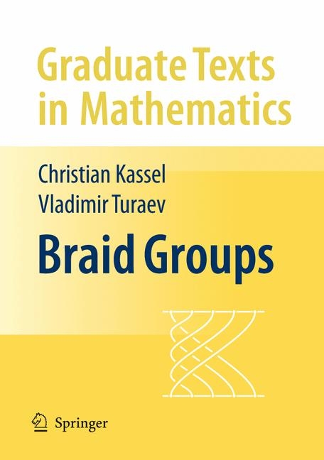 Braid Groups -  Christian Kassel,  Vladimir Turaev