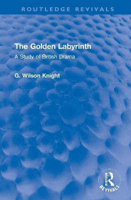 The Golden Labyrinth - G. Wilson Knight