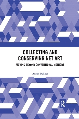 Collecting and Conserving Net Art - Annet Dekker
