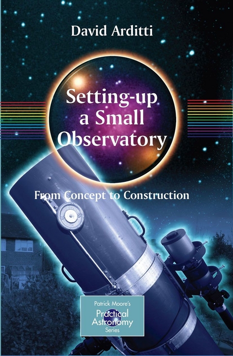 Setting-Up a Small Observatory: From Concept to Construction -  David Arditti