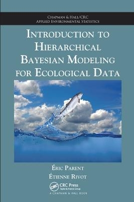 Introduction to Hierarchical Bayesian Modeling for Ecological Data - Eric Parent, Etienne Rivot