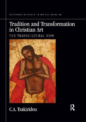 Tradition and Transformation in Christian Art - C.A. Tsakiridou