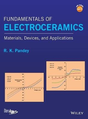 Fundamentals of Electroceramics - R. K. Pandey