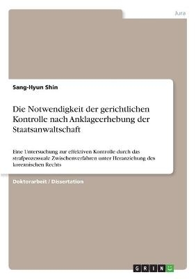 Die Notwendigkeit der gerichtlichen Kontrolle nach Anklageerhebung der Staatsanwaltschaft - Sang-Hyun Shin