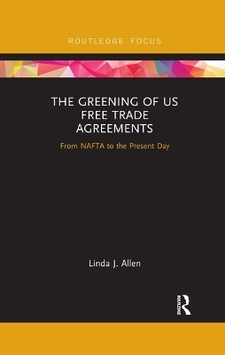 The Greening of US Free Trade Agreements - Linda Allen