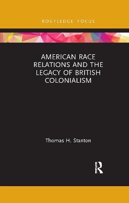 American Race Relations and the Legacy of British Colonialism - Thomas H. Stanton