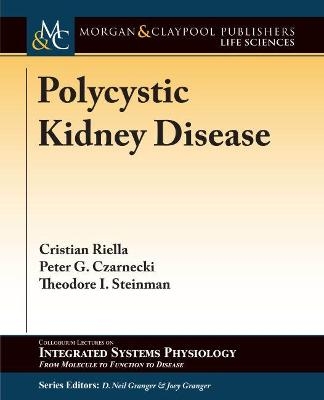 Polycystic Kidney Disease - Christian Riella, Peter G. Czarnecki, Theodore I. Steinman