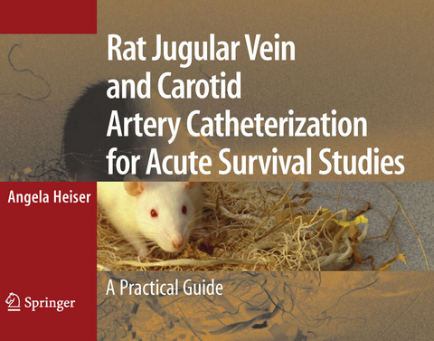 Rat Jugular Vein and Carotid Artery Catheterization for Acute Survival Studies -  Angela Heiser