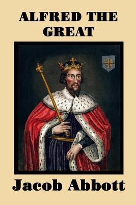 Alfred the Great - Jacob Abbott